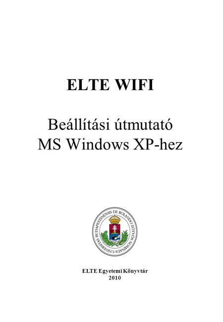 ELTE WIFI Beállítási útmutató MS Windows XP-hez