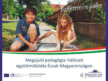 Megújuló pedagógia: hálózati együttműködés Észak-Magyarországon