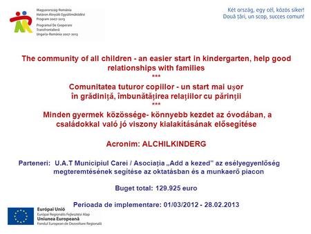 The community of all children - an easier start in kindergarten, help good relationships with families *** Comunitatea tuturor copiilor - un start mai.