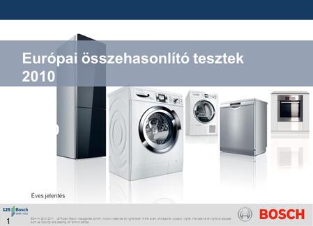 BSH-H| 28.01.2011 | © Robert Bosch Hausgeräte GmbH, Munich reserves all rights even in the event of industrial property rights. We reserve all rights of.