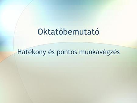 Hatékony és pontos munkavégzés