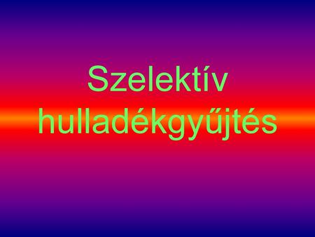 Szelektív hulladékgyűjtés