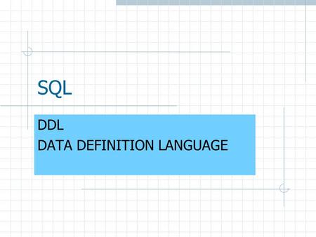 SQL DDL DATA DEFINITION LANGUAGE. Táblák létrehozása CREATE TABLE táblanév ( oszlopnév1 típus(méret) /DEFAULT érték/ /NOT NULL/, oszlopnév2 típus(méret)