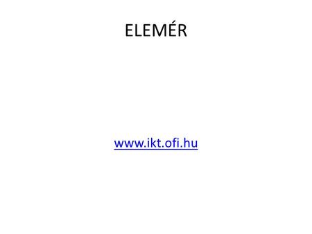 ELEMÉR www.ikt.ofi.hu.