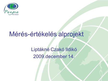 Mérés-értékelés alprojekt Liptákné Czakó Ildikó 2009.december 14.