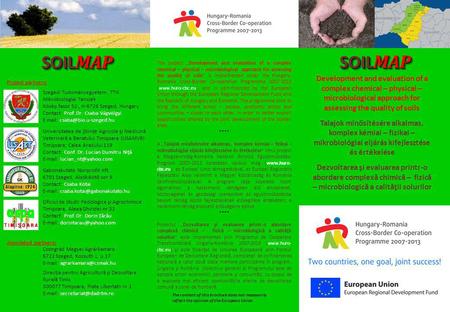 SOIL MAP The project „Development and evaluation of a complex chemical – physical – microbiological approach for assessing the quality of soils” is implemented.
