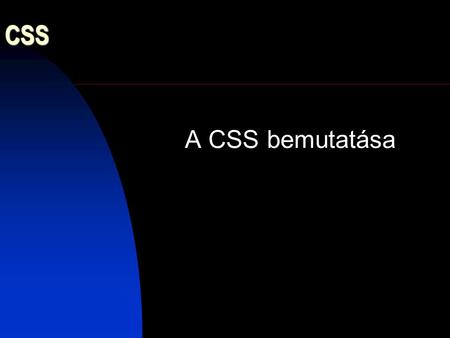 CSS A CSS bemutatása.