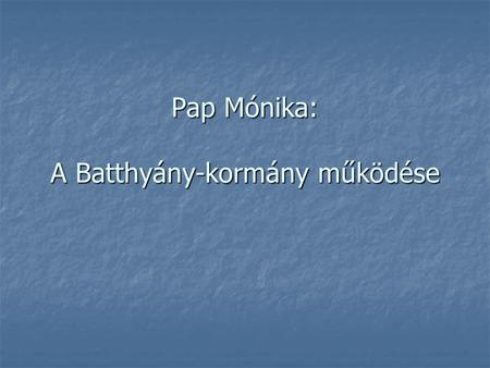 Pap Mónika: A Batthyány-kormány működése