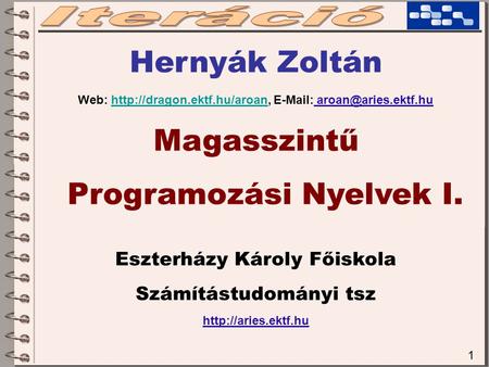 1 Hernyák Zoltán Web:    Magasszintű Programozási Nyelvek I. Eszterházy.