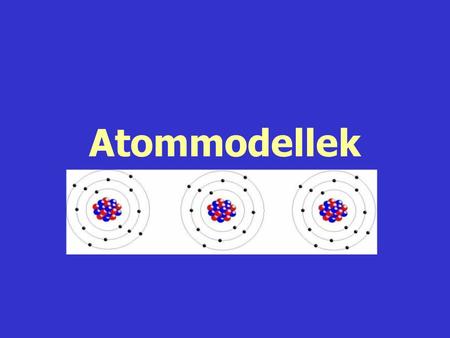 Atommodellek Mi az atom? Mit jelent az atom szó? Mekkorák az atomok?