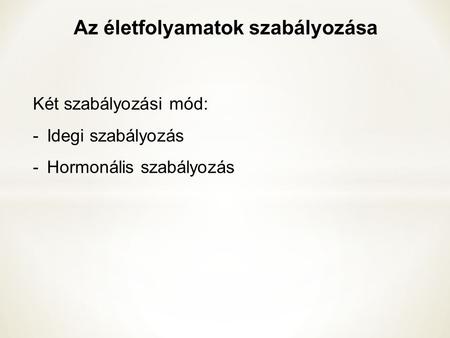 Az életfolyamatok szabályozása