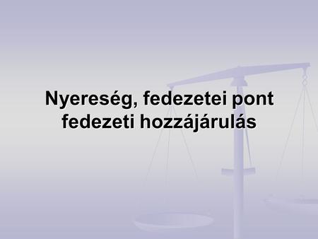 Nyereség, fedezetei pont fedezeti hozzájárulás