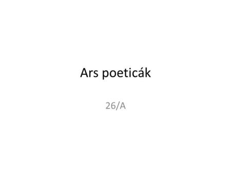 Ars poeticák 26/A.