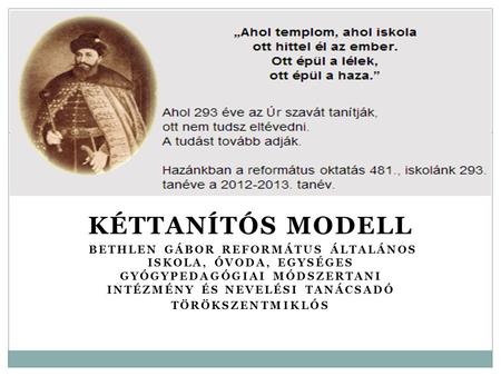 Kéttanítós modell Bethlen Gábor Református Általános Iskola, Óvoda, Egységes Gyógypedagógiai Módszertani Intézmény és Nevelési Tanácsadó Törökszentmiklós.