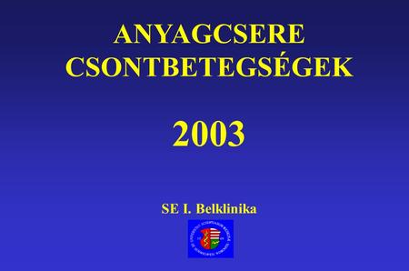 ANYAGCSERE CSONTBETEGSÉGEK 2003 SE I. Belklinika
