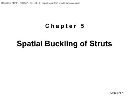 C h a p t e r 5 Spatial Buckling of Struts
