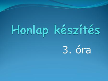 3. óra. Emlékeztető Oldal címe Sortörés, vízszintes vonal, címsor Betűtípus, betűméret, betűszín.