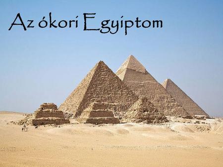Az ókori Egyiptom.