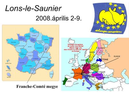 Lons-le-Saunier 2008.április 2-9. Franche-Comté megye.