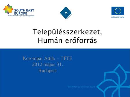 Településszerkezet, Humán erőforrás Korompai Attila – TFTE 2012 május 31. Budapest.