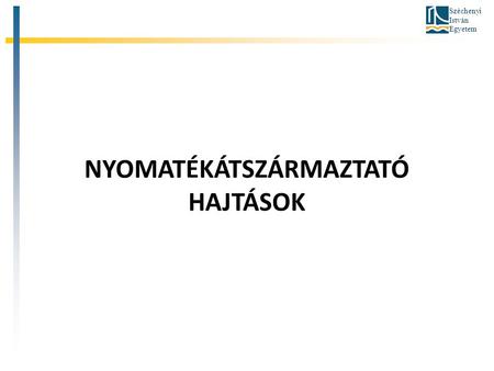 NYOMATÉKÁTSZÁRMAZTATÓ HAJTÁSOK