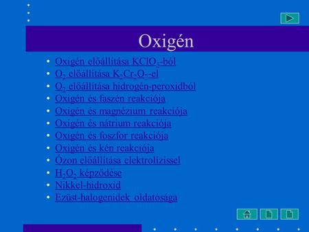 Oxigén Oxigén előállítása KClO3-ból O2 előállítása K2Cr2O7-el