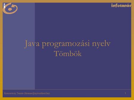 Java programozási nyelv Tömbök