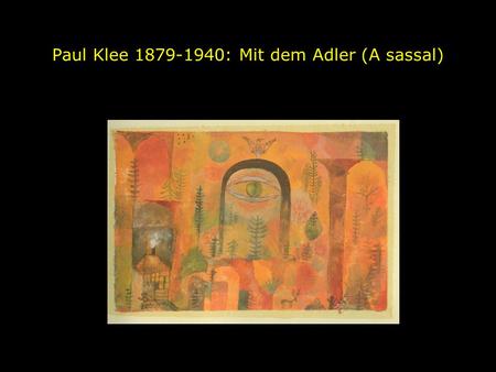 Paul Klee 1879-1940: Mit dem Adler (A sassal). Paul Klee 1879-1940: Mit dem Adler (A sassal) 1918.