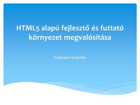 HTML5 alapú fejlesztő és futtató környezet megvalósítása