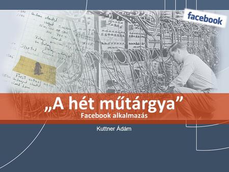 „A hét műtárgya” Facebook alkalmazás Kuttner Ádám.