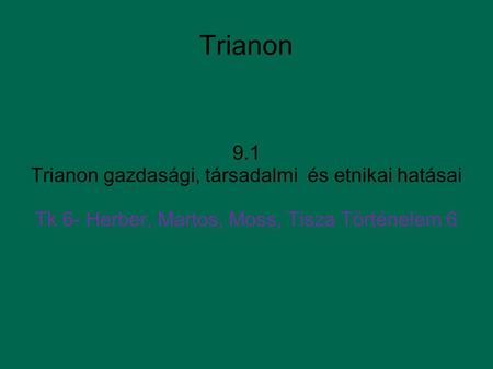 Trianon 9.1 Trianon gazdasági, társadalmi és etnikai hatásai