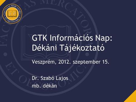 GTK Információs Nap: Dékáni Tájékoztató