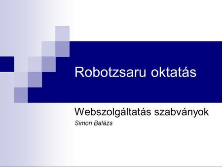 Webszolgáltatás szabványok Simon Balázs