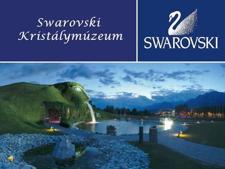 A cseh származású Daniel Swarovski 1895-ben alapította meg kristályékszereket készítő/csiszoló cégét. Márkajegyéül az Alpok ihlette havasi gyopárt választotta.