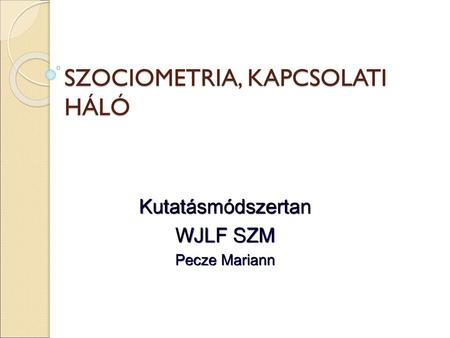 SZOCIOMETRIA, KAPCSOLATI HÁLÓ