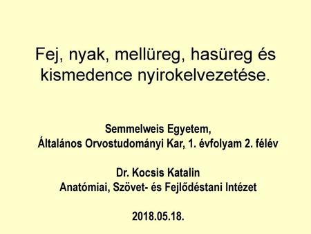 Fej, nyak, mellüreg, hasüreg és kismedence nyirokelvezetése.