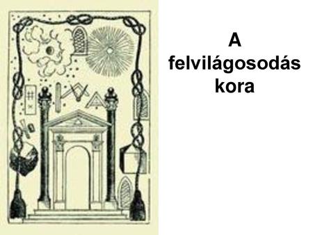 A felvilágosodás kora.