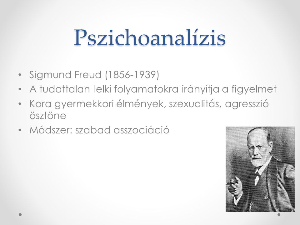 Pszichoanalízis Sigmund Freud ( )