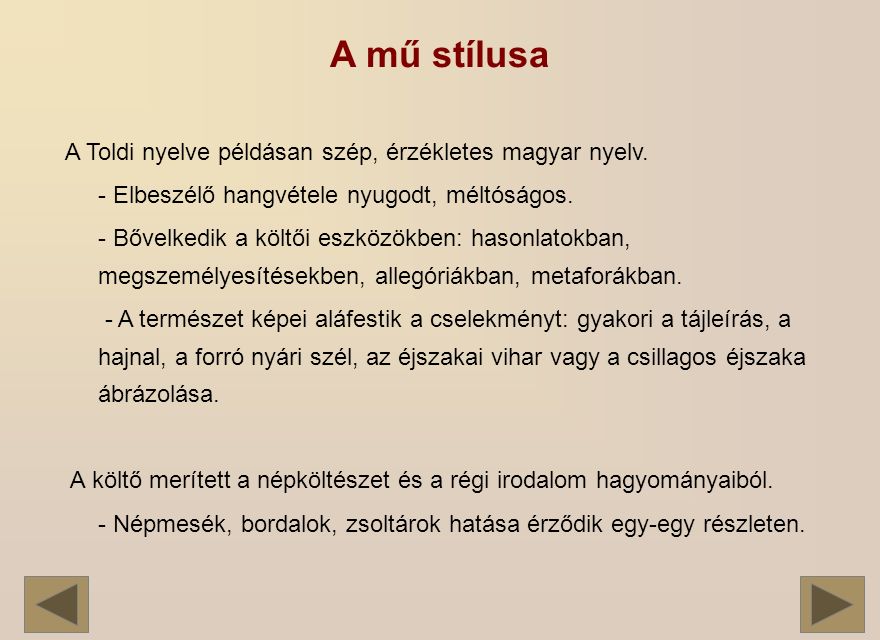 A mű stílusa A Toldi nyelve példásan szép, érzékletes magyar nyelv.