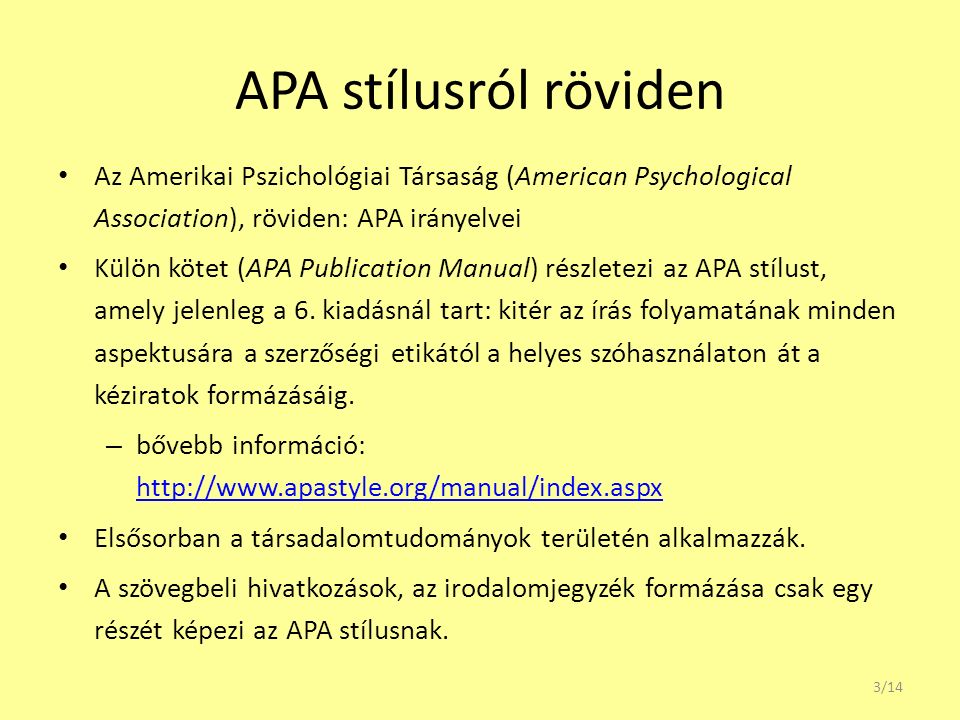 APA stílusról röviden Az Amerikai Pszichológiai Társaság (American Psychological Association), röviden: APA irányelvei.