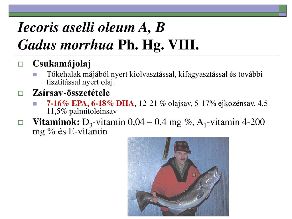 Iecoris aselli oleum A, B Gadus morrhua Ph. Hg. VIII.