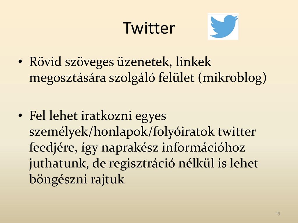 Twitter Rövid szöveges üzenetek, linkek megosztására szolgáló felület (mikroblog)