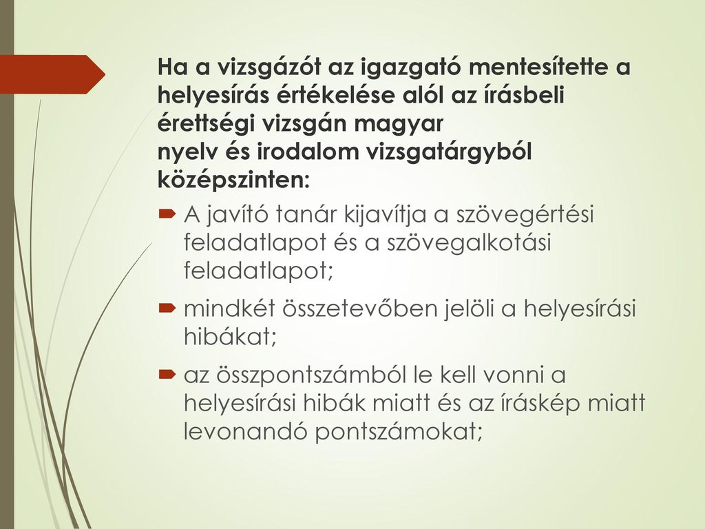 Ha a vizsgázót az igazgató mentesítette a helyesírás értékelése alól az írásbeli érettségi vizsgán magyar nyelv és irodalom vizsgatárgyból középszinten: