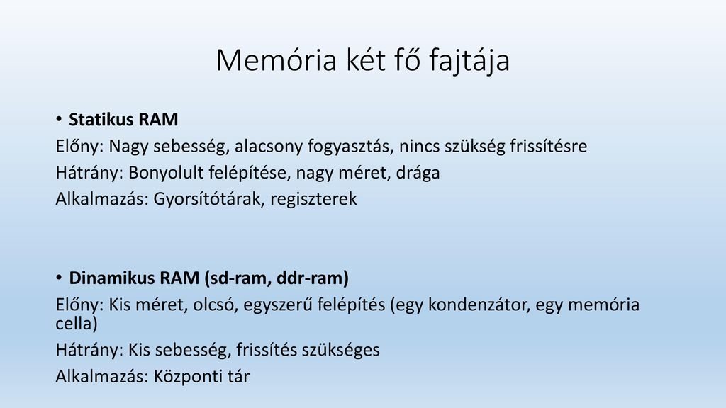 Memória két fő fajtája Statikus RAM