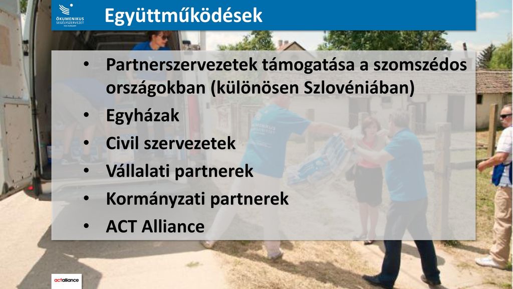 Együttműködések Partnerszervezetek támogatása a szomszédos országokban (különösen Szlovéniában) Egyházak.