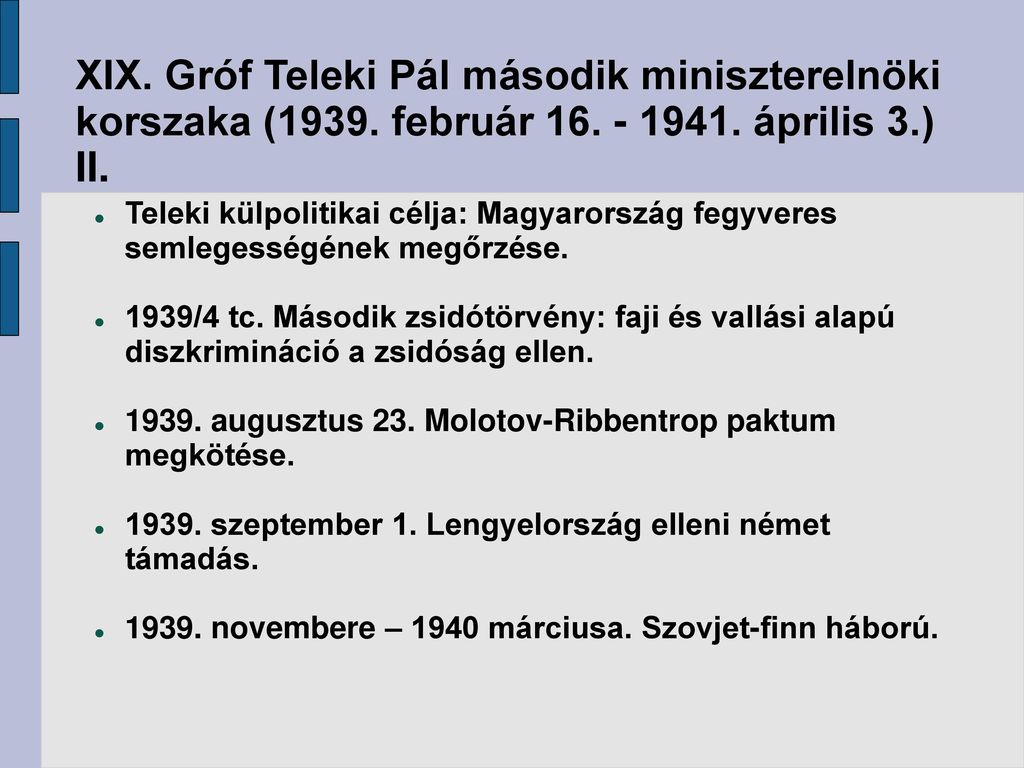 XIX. Gróf Teleki Pál második miniszterelnöki korszaka (1939. február április 3.) II.