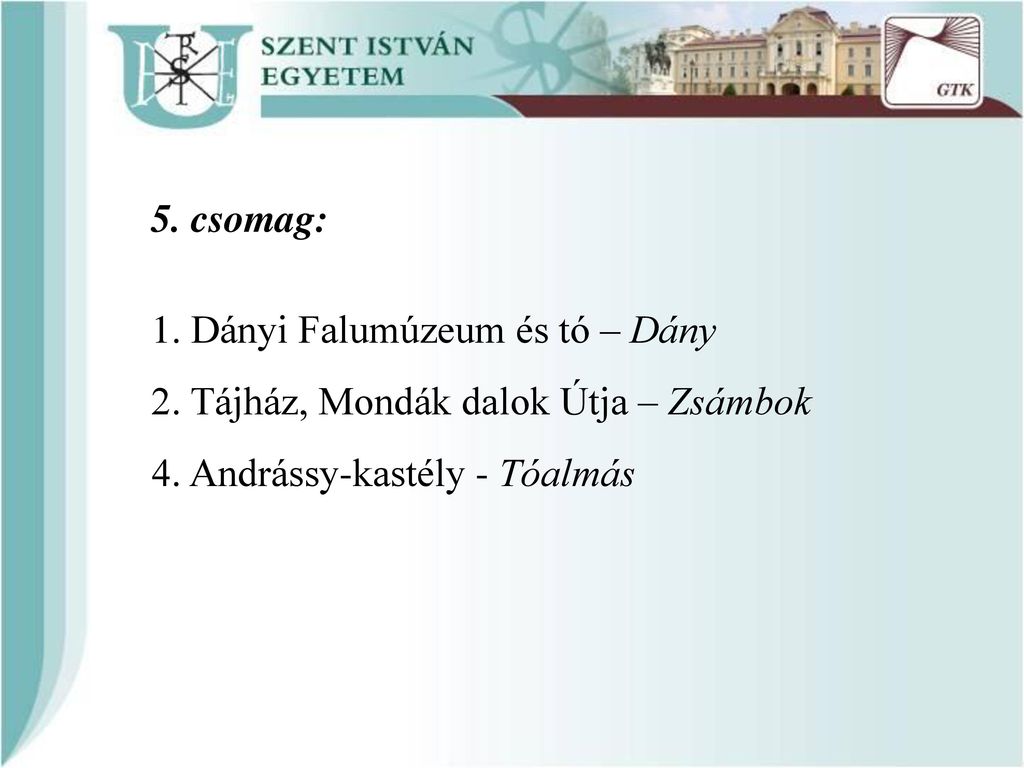 5. csomag: 1. Dányi Falumúzeum és tó – Dány. 2.