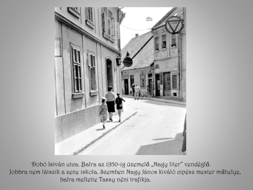 Dobó István utca. Balra az 1950-ig üzemelő „Nagy liter vendéglő.