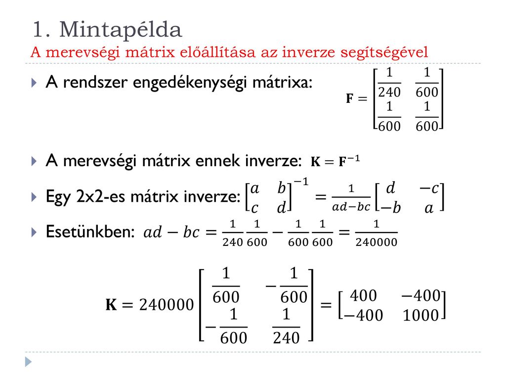 1. Mintapélda A merevségi mátrix előállítása az inverze segítségével