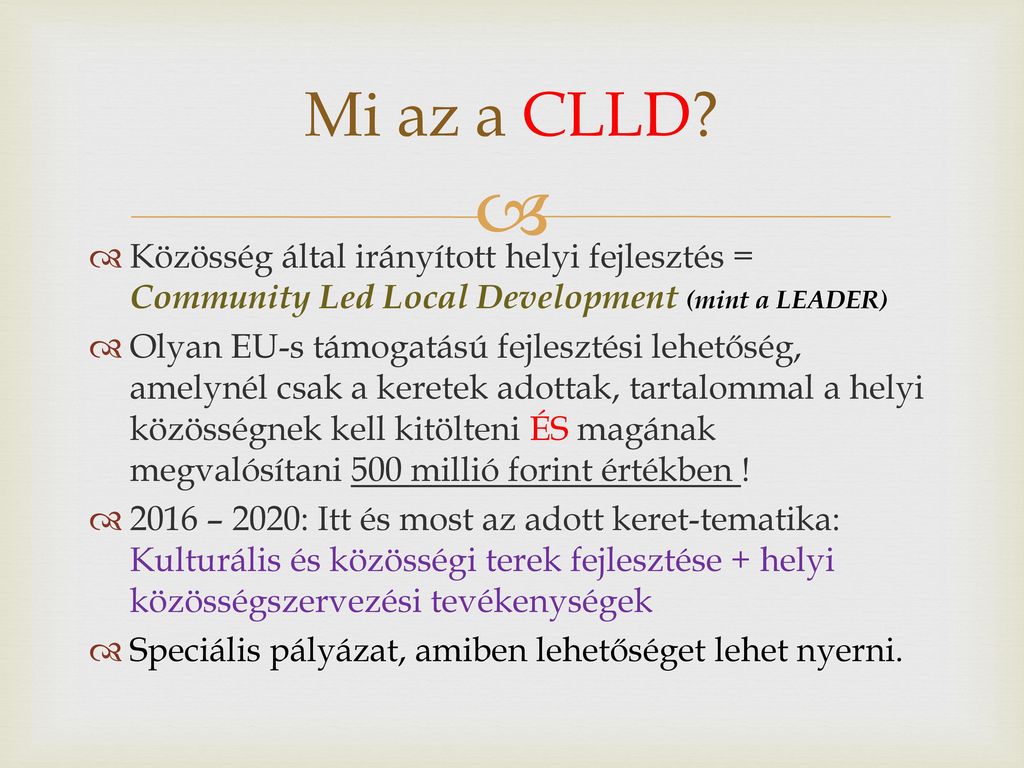 Mi az a CLLD Közösség által irányított helyi fejlesztés = Community Led Local Development (mint a LEADER)